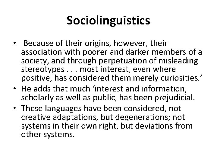 Sociolinguistics • Because of their origins, however, their association with poorer and darker members Sociolinguistics • Because of their origins, however, their association with poorer and darker members
