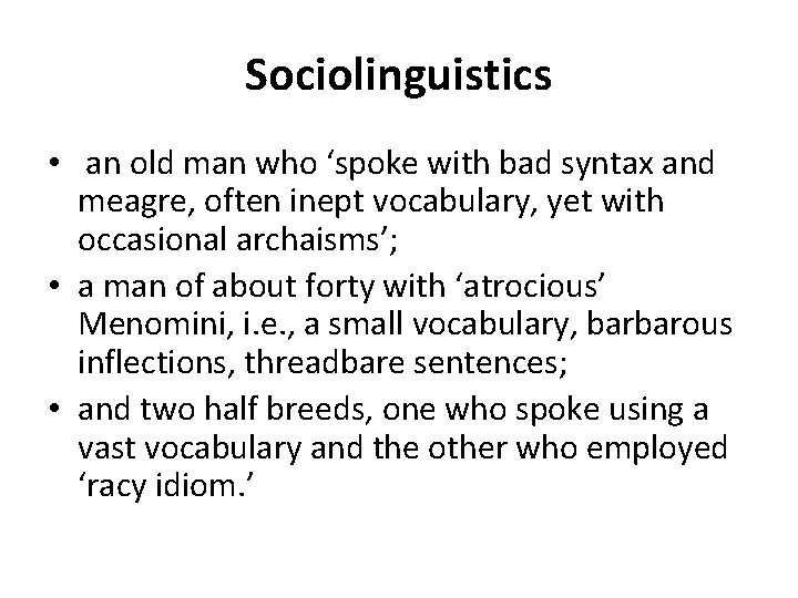 Sociolinguistics • an old man who ‘spoke with bad syntax and meagre, often inept Sociolinguistics • an old man who ‘spoke with bad syntax and meagre, often inept