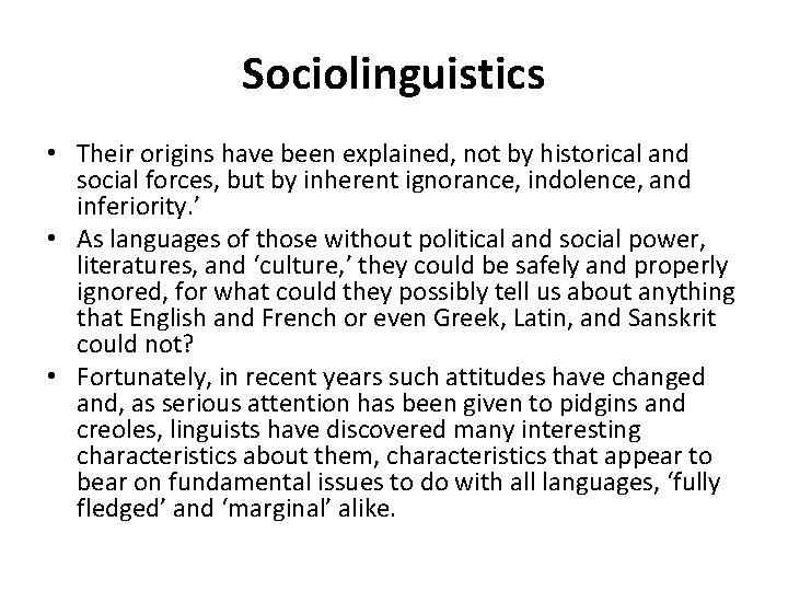 Sociolinguistics • Their origins have been explained, not by historical and social forces, but Sociolinguistics • Their origins have been explained, not by historical and social forces, but