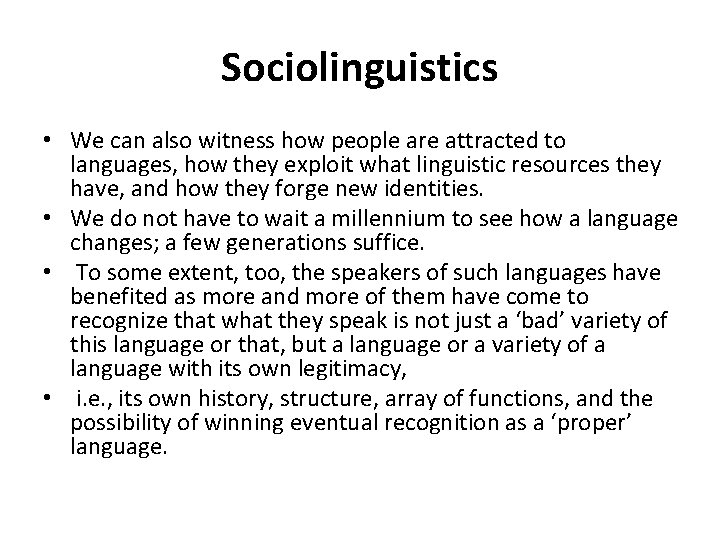 Sociolinguistics • We can also witness how people are attracted to languages, how they Sociolinguistics • We can also witness how people are attracted to languages, how they