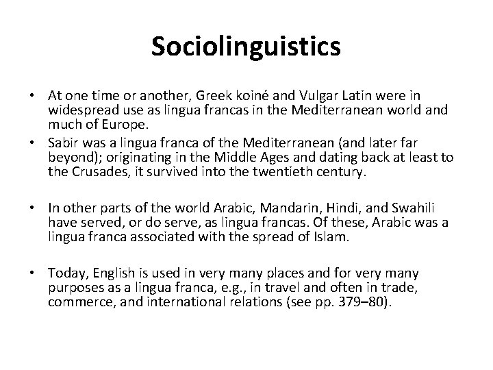 Sociolinguistics • At one time or another, Greek koiné and Vulgar Latin were in Sociolinguistics • At one time or another, Greek koiné and Vulgar Latin were in