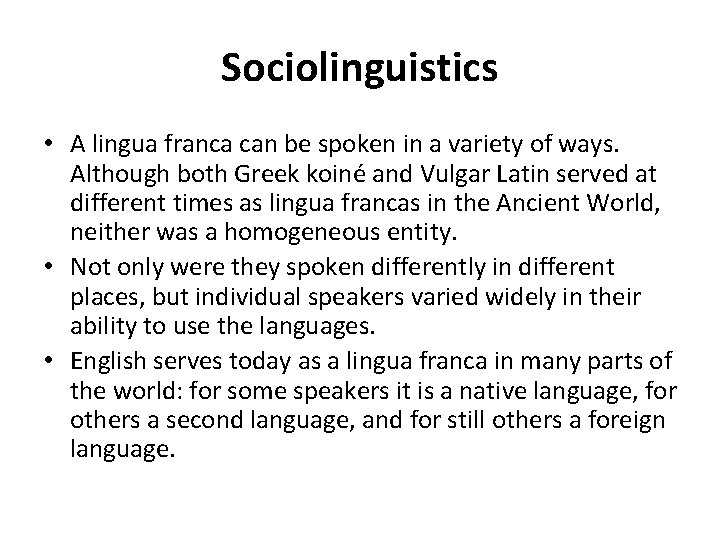Sociolinguistics • A lingua franca can be spoken in a variety of ways. Although Sociolinguistics • A lingua franca can be spoken in a variety of ways. Although