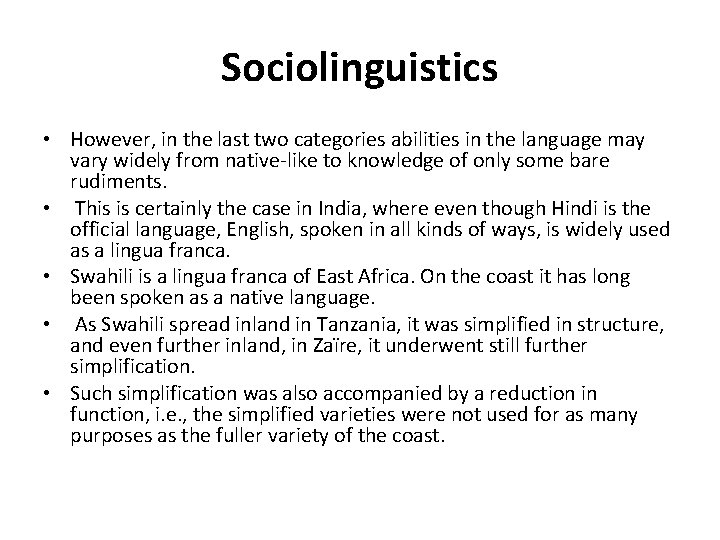 Sociolinguistics • However, in the last two categories abilities in the language may vary Sociolinguistics • However, in the last two categories abilities in the language may vary