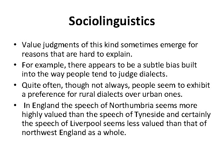 Sociolinguistics • Value judgments of this kind sometimes emerge for reasons that are hard Sociolinguistics • Value judgments of this kind sometimes emerge for reasons that are hard