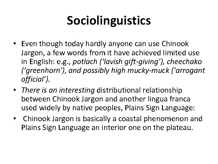 Sociolinguistics • Even though today hardly anyone can use Chinook Jargon, a few words Sociolinguistics • Even though today hardly anyone can use Chinook Jargon, a few words