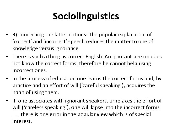 Sociolinguistics • 3) concerning the latter notions: The popular explanation of ‘correct’ and ‘incorrect’ Sociolinguistics • 3) concerning the latter notions: The popular explanation of ‘correct’ and ‘incorrect’