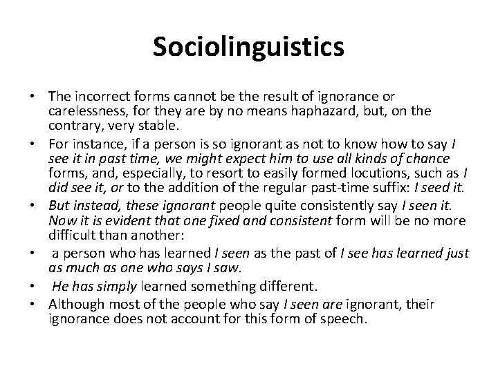 Sociolinguistics • The incorrect forms cannot be the result of ignorance or carelessness, for Sociolinguistics • The incorrect forms cannot be the result of ignorance or carelessness, for