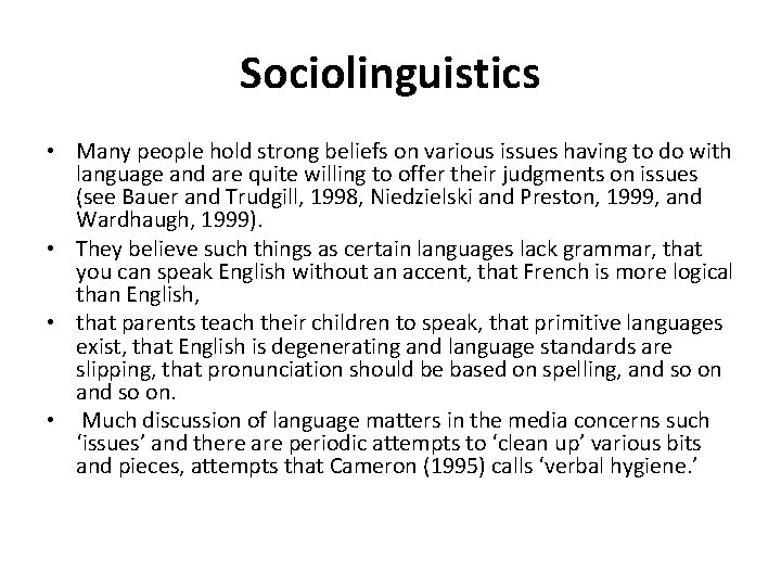 Sociolinguistics • Many people hold strong beliefs on various issues having to do with Sociolinguistics • Many people hold strong beliefs on various issues having to do with
