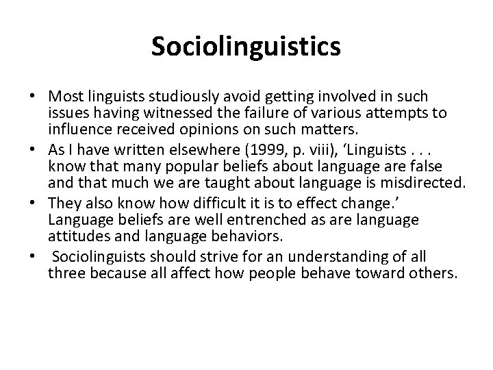 Sociolinguistics • Most linguists studiously avoid getting involved in such issues having witnessed the Sociolinguistics • Most linguists studiously avoid getting involved in such issues having witnessed the