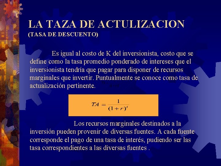 LA TAZA DE ACTULIZACION (TASA DE DESCUENTO) Es igual al costo de K del