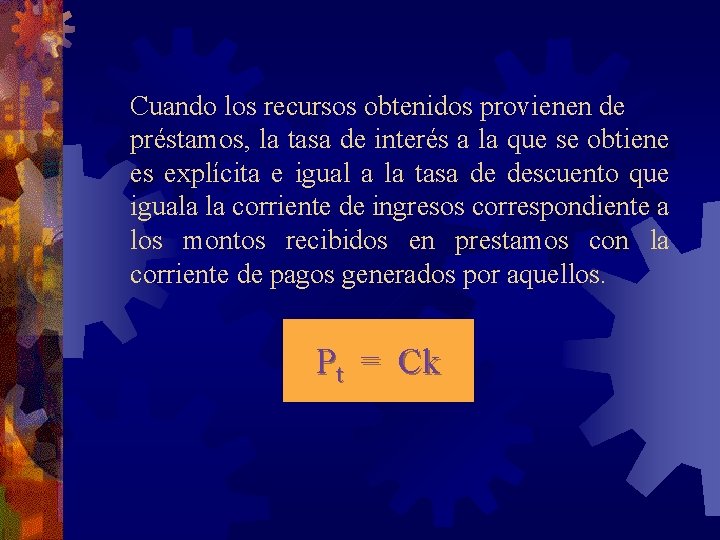 Cuando los recursos obtenidos provienen de préstamos, la tasa de interés a la que