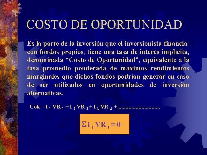 COSTO DE OPORTUNIDAD Es la parte de la inversión que el inversionista financia con