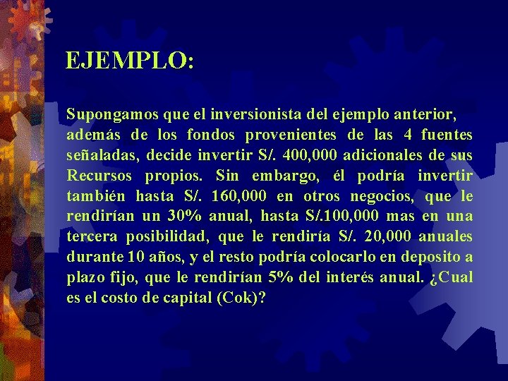 EJEMPLO: Supongamos que el inversionista del ejemplo anterior, además de los fondos provenientes de