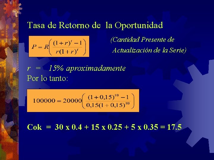 Tasa de Retorno de la Oportunidad (Cantidad Presente de Actualización de la Serie) r Tasa de Retorno de la Oportunidad (Cantidad Presente de Actualización de la Serie) r