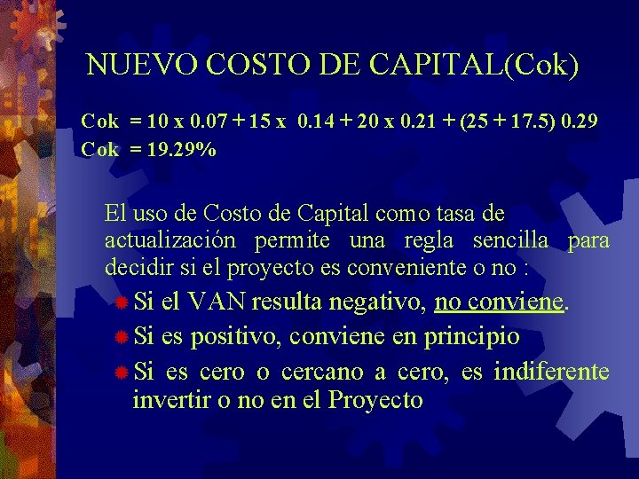 NUEVO COSTO DE CAPITAL(Cok) Cok = 10 x 0. 07 + 15 x 0.