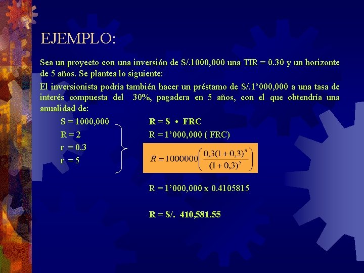  EJEMPLO: Sea un proyecto con una inversión de S/. 1000, 000 una TIR