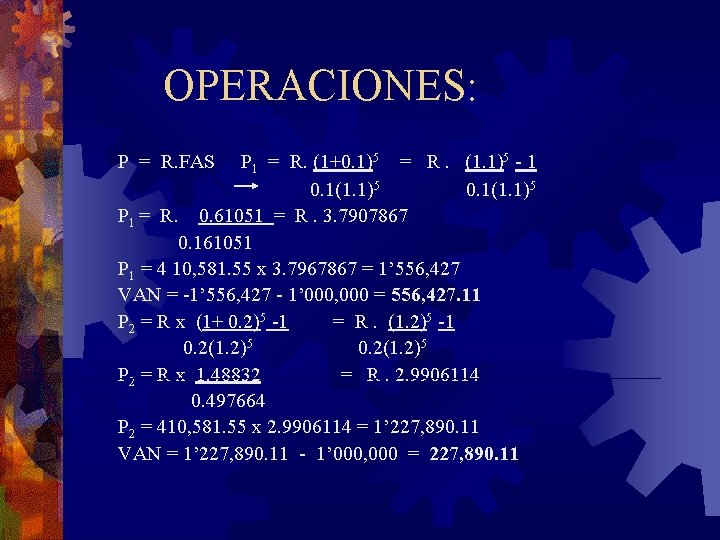 OPERACIONES: P = R. FAS P 1 = R. (1+0. 1)5 = R. (1.