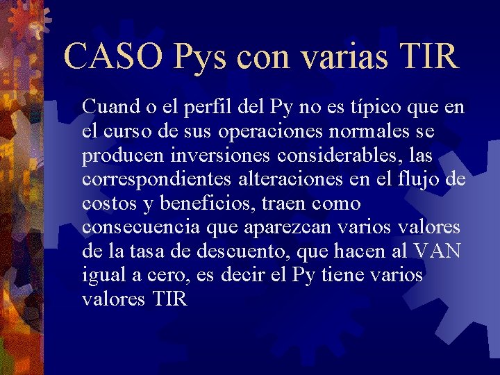CASO Pys con varias TIR Cuand o el perfil del Py no es típico CASO Pys con varias TIR Cuand o el perfil del Py no es típico