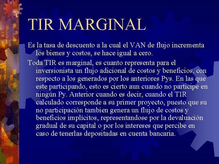 TIR MARGINAL Es la tasa de descuento a la cual el VAN de flujo