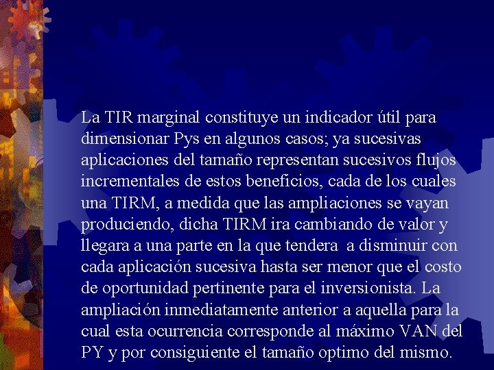 La TIR marginal constituye un indicador útil para dimensionar Pys en algunos casos; ya