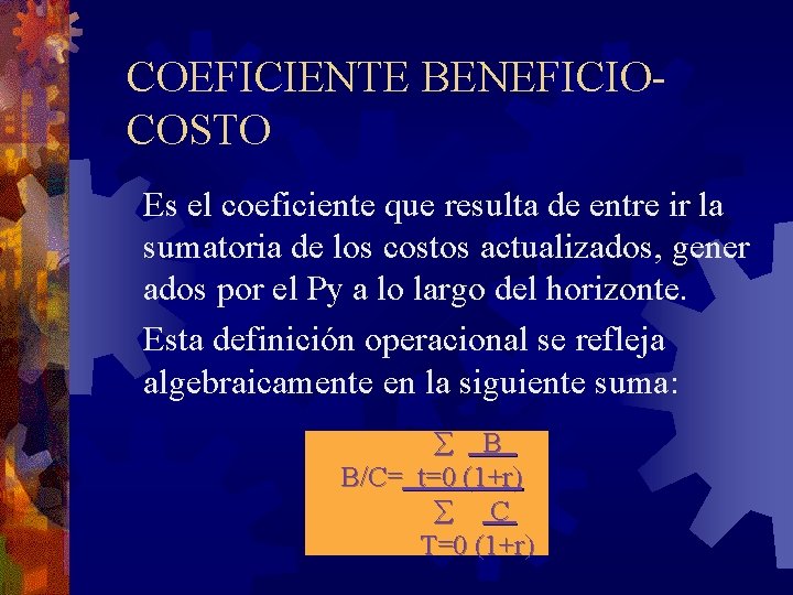 COEFICIENTE BENEFICIOCOSTO Es el coeficiente que resulta de entre ir la sumatoria de los