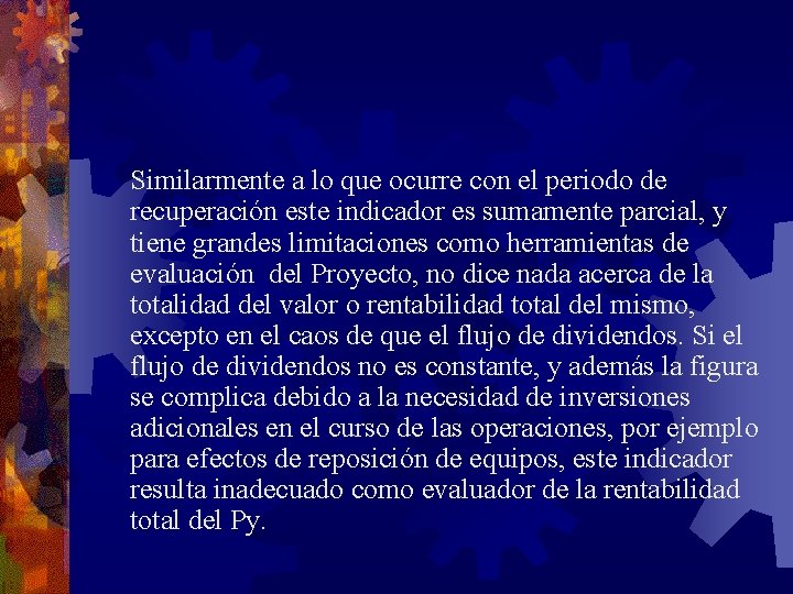 Similarmente a lo que ocurre con el periodo de recuperación este indicador es sumamente