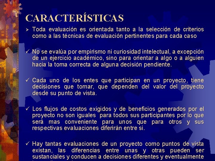 CARACTERÍSTICAS Ø Toda evaluación es orientada tanto a la selección de criterios como a CARACTERÍSTICAS Ø Toda evaluación es orientada tanto a la selección de criterios como a