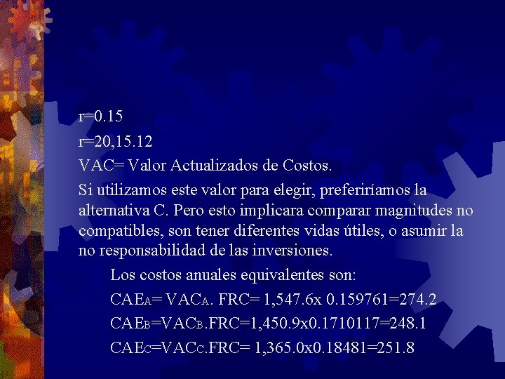 r=0. 15 r=20, 15. 12 VAC= Valor Actualizados de Costos. Si utilizamos este valor