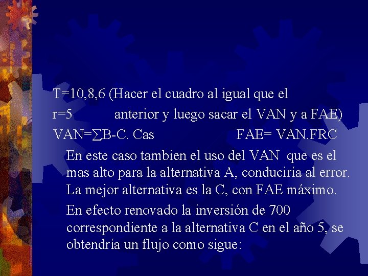 T=10, 8, 6 (Hacer el cuadro al igual que el r=5 anterior y luego T=10, 8, 6 (Hacer el cuadro al igual que el r=5 anterior y luego
