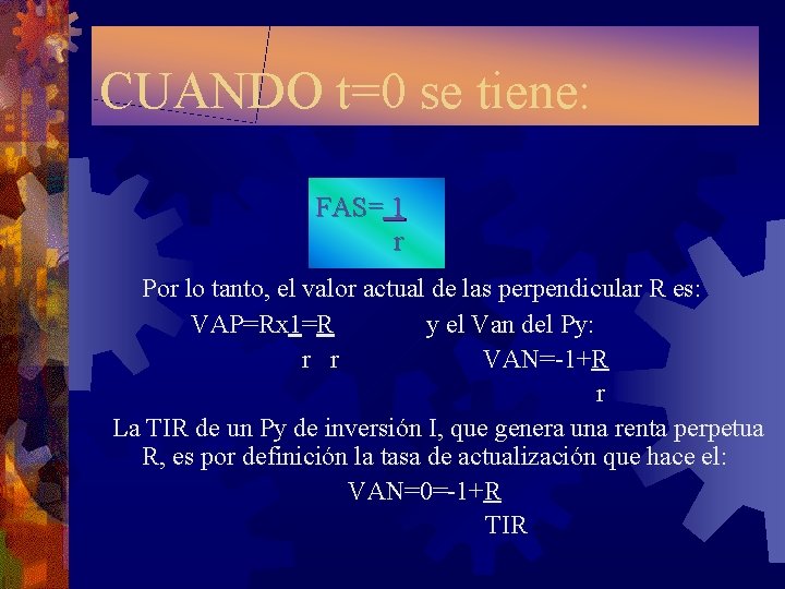 CUANDO t=0 se tiene: FAS= 1 r Por lo tanto, el valor actual de