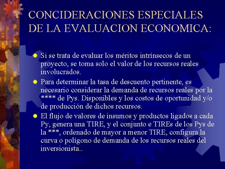 CONCIDERACIONES ESPECIALES DE LA EVALUACION ECONOMICA: Si se trata de evaluar los méritos intrínsecos