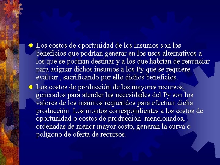 Los costos de oportunidad de los insumos son los beneficios que podrían generar en Los costos de oportunidad de los insumos son los beneficios que podrían generar en