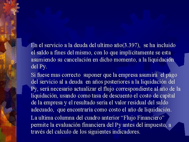 En el servicio a la deuda del ultimo año(3. 397), se ha incluido el