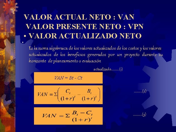 . VALOR ACTUAL NETO : VAN VALOR PRESENTE NETO : VPN • VALOR ACTUALIZADO