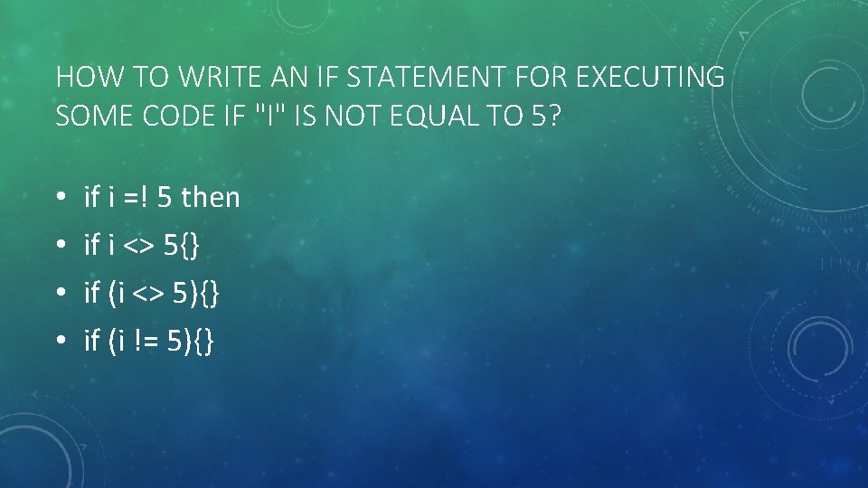 HOW TO WRITE AN IF STATEMENT FOR EXECUTING SOME CODE IF "I" IS NOT