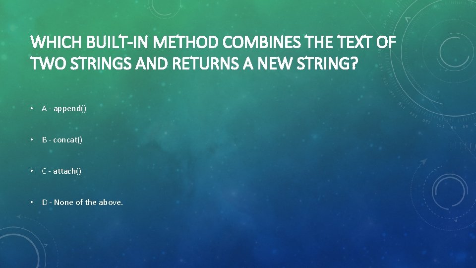 WHICH BUILT-IN METHOD COMBINES THE TEXT OF TWO STRINGS AND RETURNS A NEW STRING?