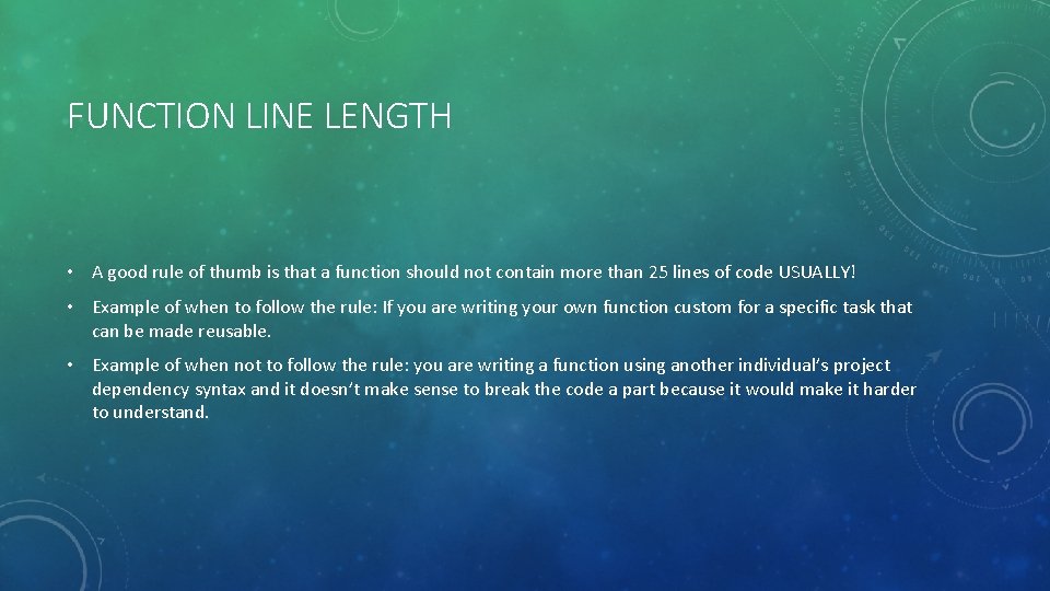 FUNCTION LINE LENGTH • A good rule of thumb is that a function should