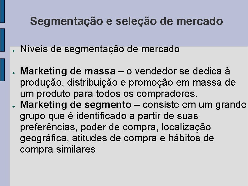 Segmentao e seleo de mercado Segmentao de mercado