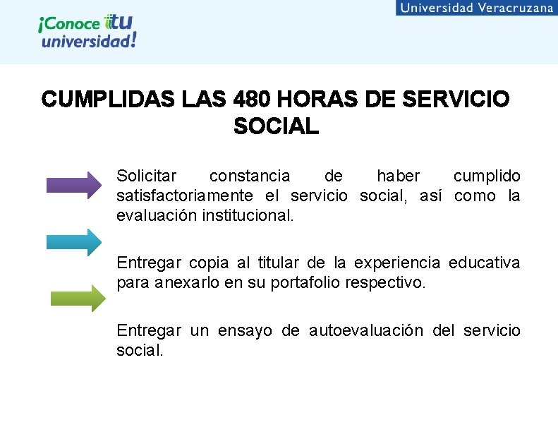 CUMPLIDAS LAS 480 HORAS DE SERVICIO SOCIAL Solicitar constancia de haber cumplido satisfactoriamente el