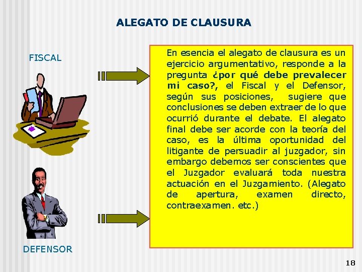 ALEGATO DE CLAUSURA FISCAL En esencia el alegato de clausura es un ejercicio argumentativo,