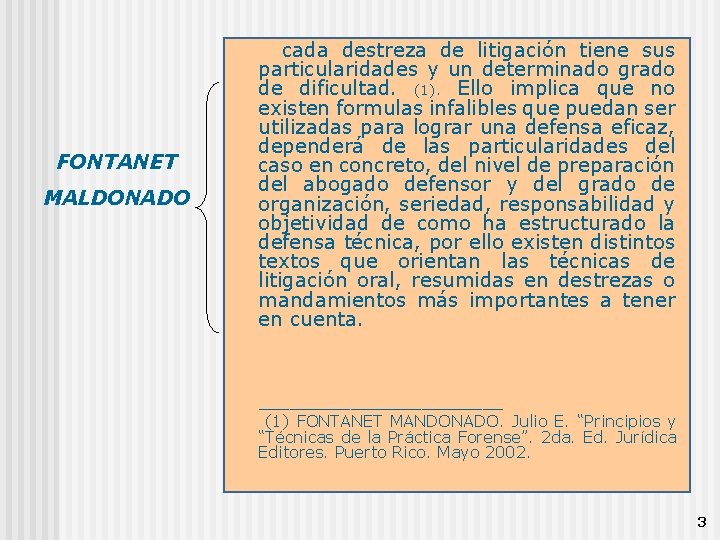 FONTANET MALDONADO cada destreza de litigación tiene sus particularidades y un determinado grado de