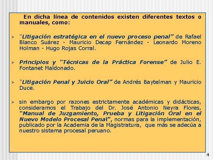 En dicha línea de contenidos existen diferentes textos o manuales, como: Ø “Litigación estratégica