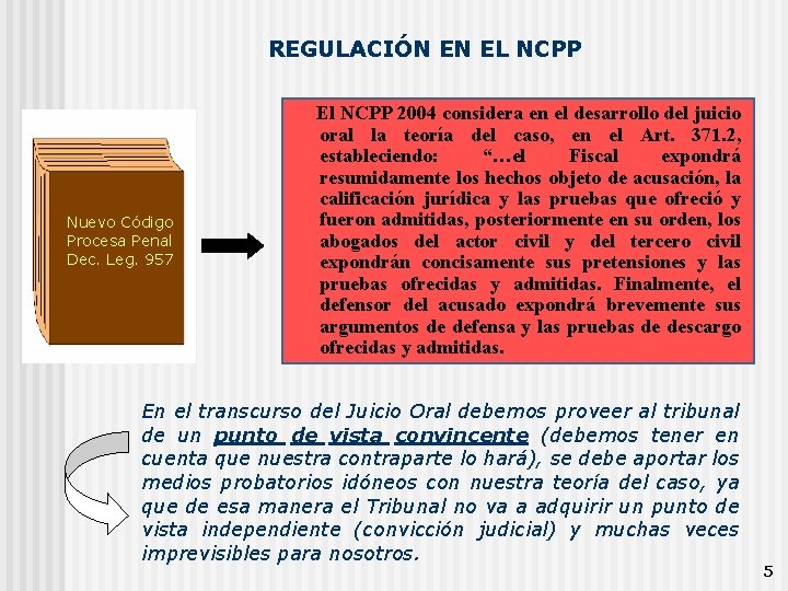 REGULACIÓN EN EL NCPP Nuevo Código Procesa Penal Dec. Leg. 957 El NCPP 2004
