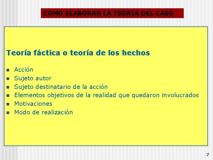 COMO ELABORAR LA TEORIA DEL CASO Teoría fáctica o teoría de los hechos n