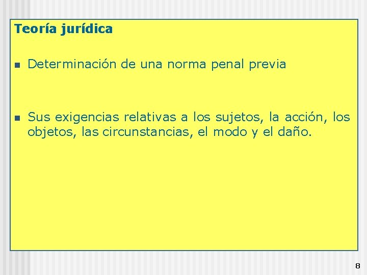 Teoría jurídica n Determinación de una norma penal previa n Sus exigencias relativas a