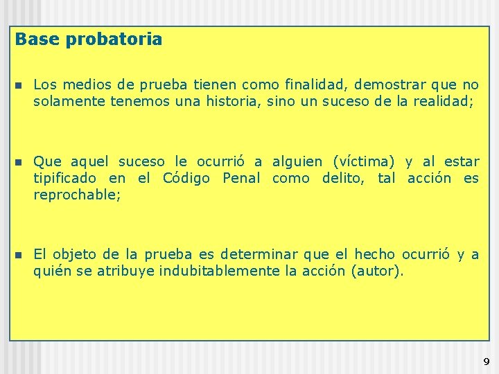 Base probatoria n Los medios de prueba tienen como finalidad, demostrar que no solamente