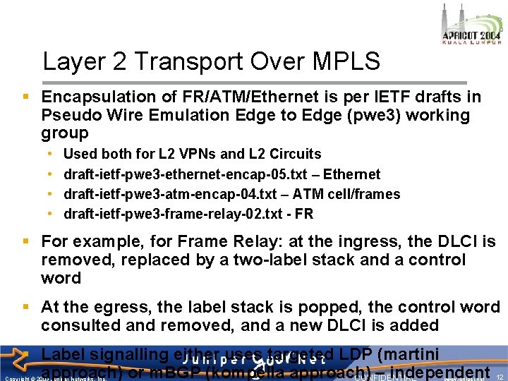 Layer 2 Transport Over MPLS § Encapsulation of FR/ATM/Ethernet is per IETF drafts in