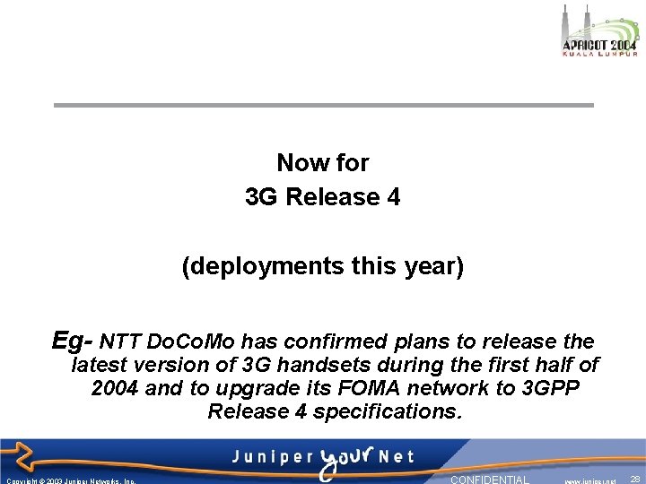 Now for 3 G Release 4 (deployments this year) Eg- NTT Do. Co. Mo