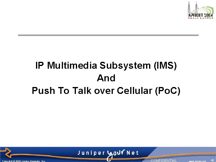 IP Multimedia Subsystem (IMS) And Push To Talk over Cellular (Po. C) Copyright ©