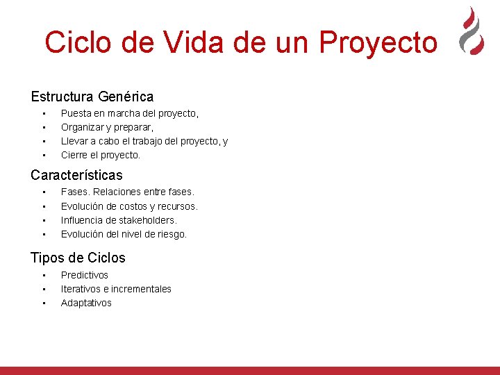 Ciclo de Vida de un Proyecto Estructura Genérica • • Puesta en marcha del